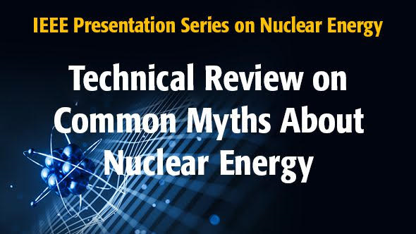 Technical Review on Common Myths About Nuclear Energy